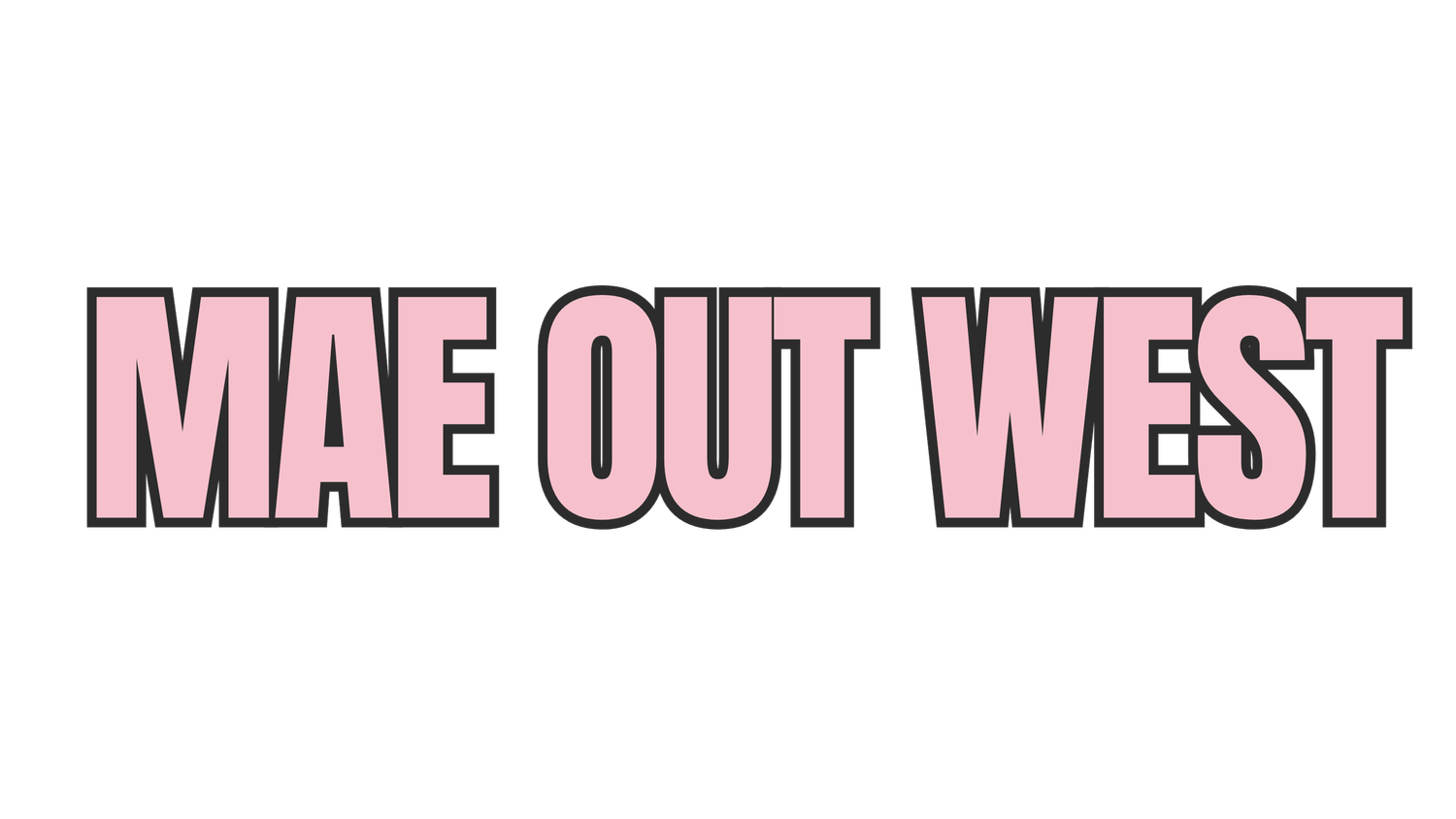 MAE OUT WEST