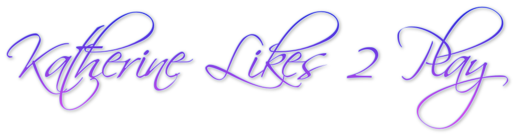 Katherine Likes 2 Play