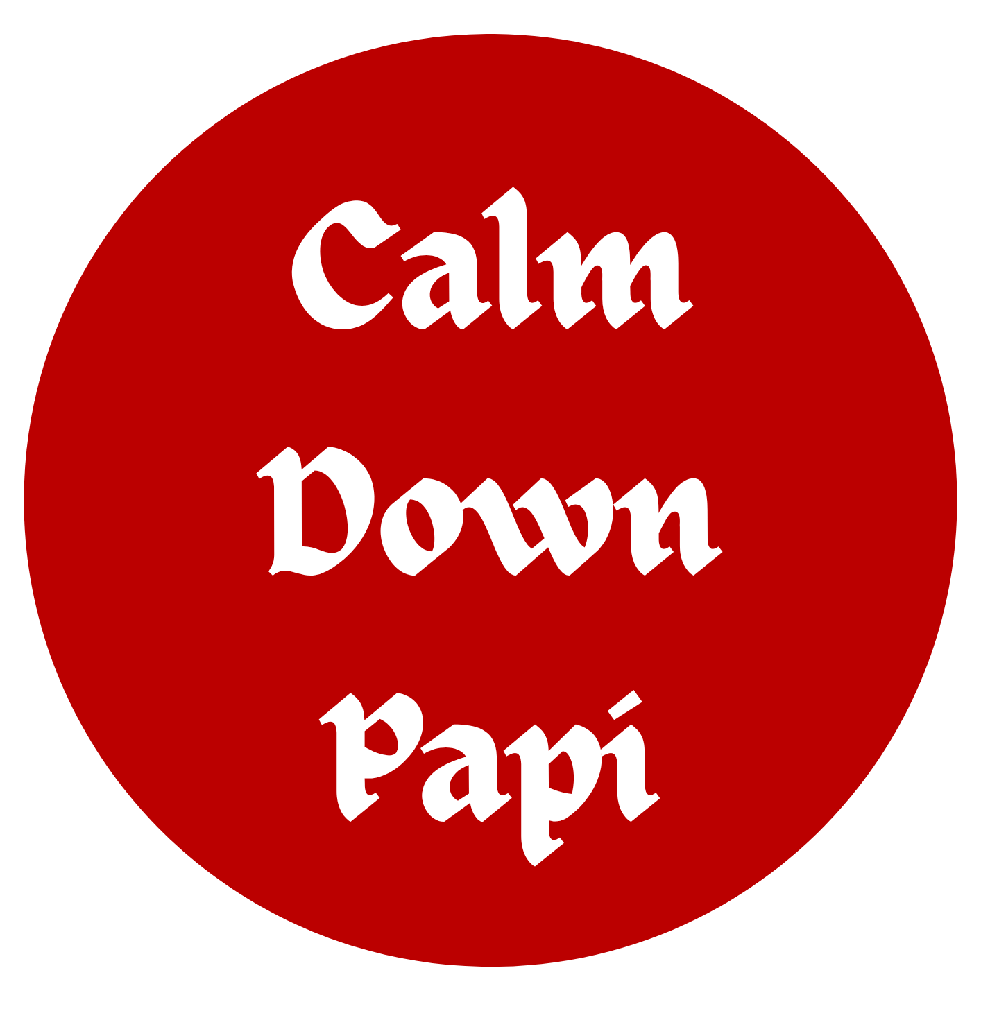 Calm Down Papi