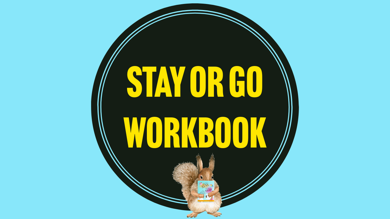 The Stay or Go Workbook
