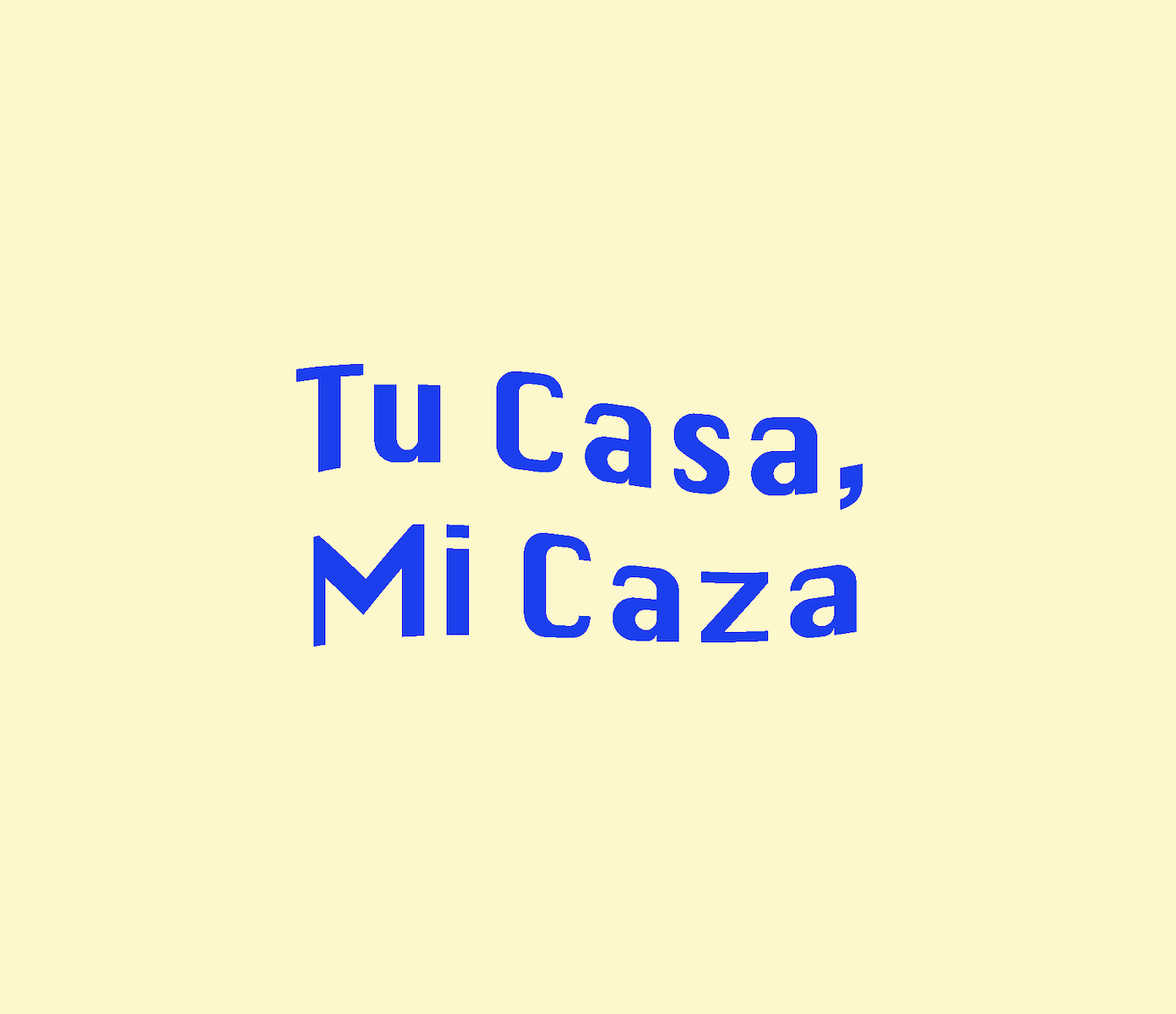 Tu Casa, Mi Caza