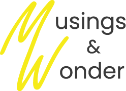 Musings and Wonder