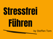 Stressfrei Führen by Steffen Tom