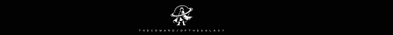 THE COWARDS OF THE GALAXY