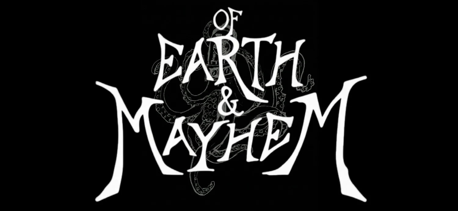 OF EARTH & MAYHEM