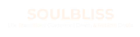SOULBLISS - Death Doula & Life Transitions Guidance