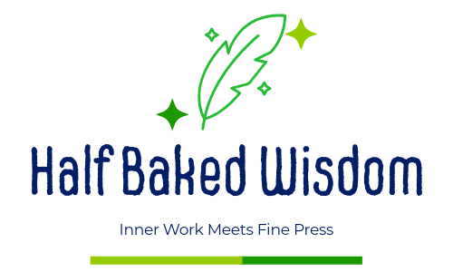 Half Baked Wisdom