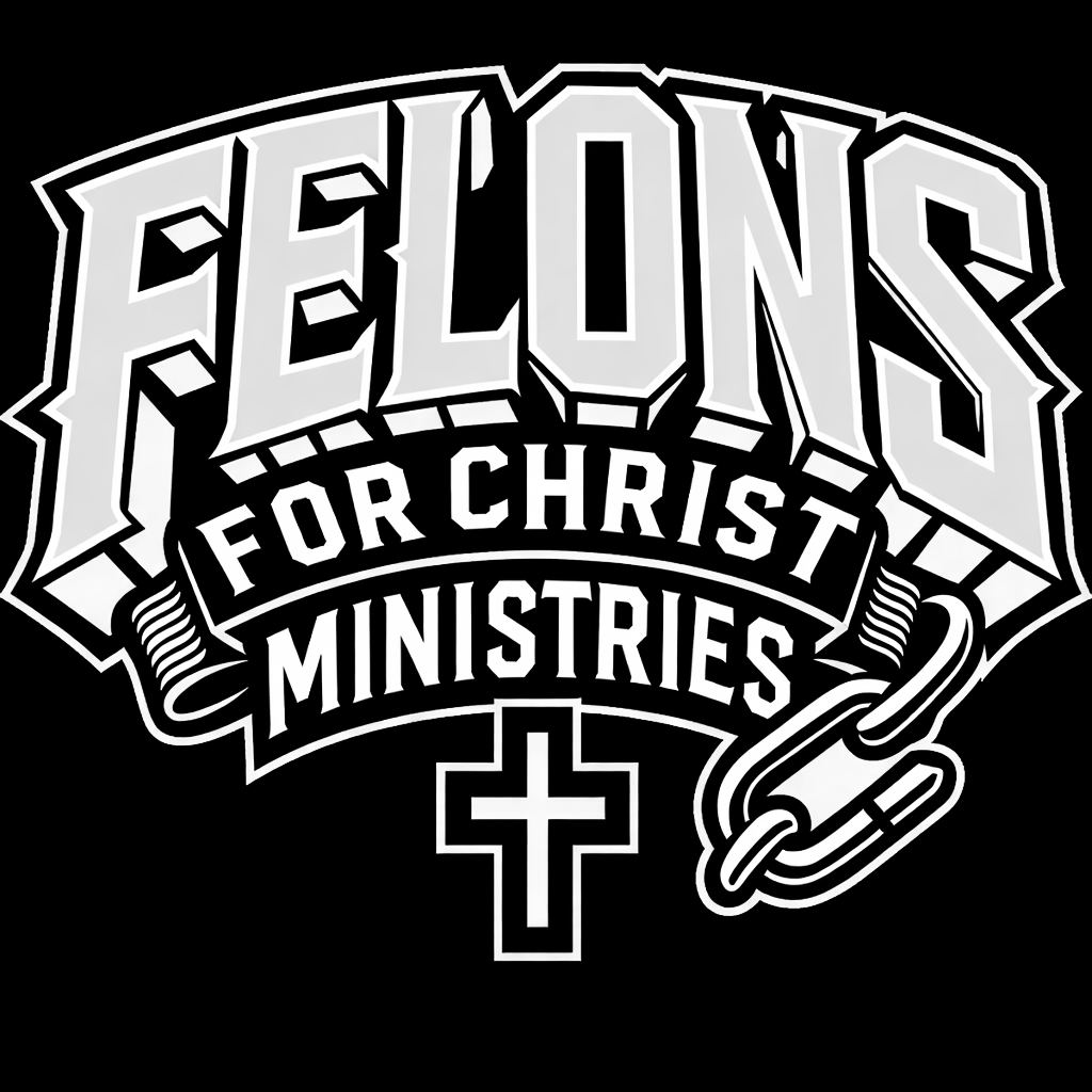 Felons For Christ Ministries