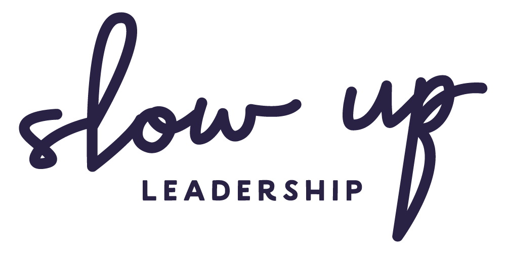 Slow Up Leadership