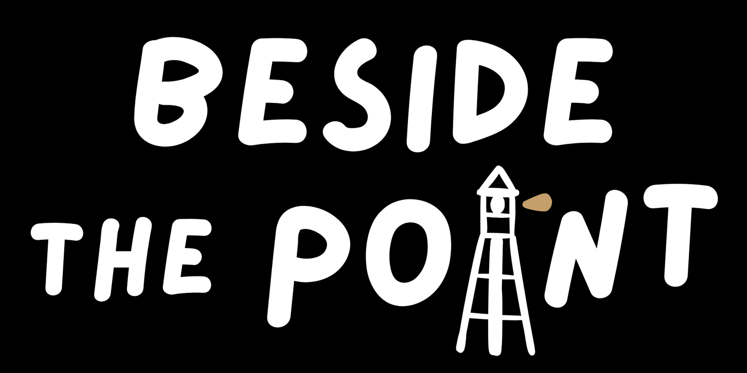 BESIDE THE POiNT