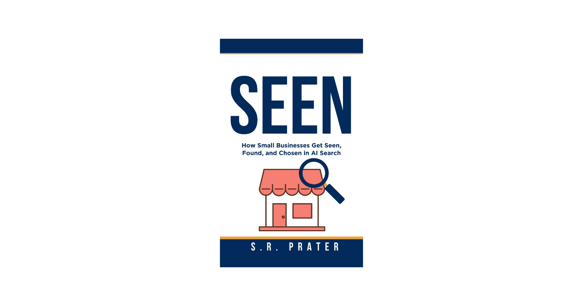 SEEN: How Small Businesses Get Seen, Found, and Chosen in AI Search