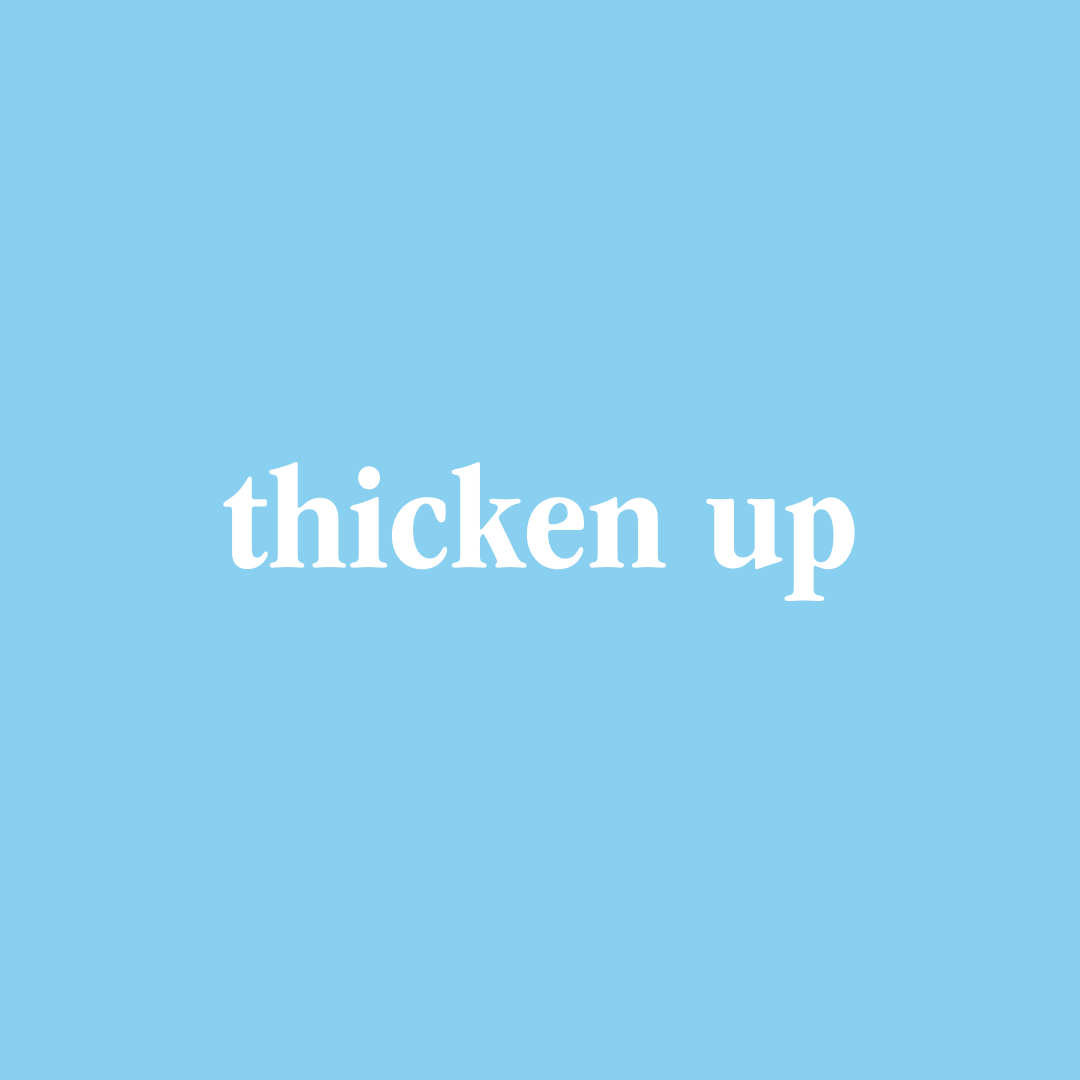 Thicken Up