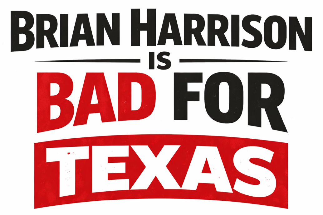 Brian Harrison is Bad for Texas