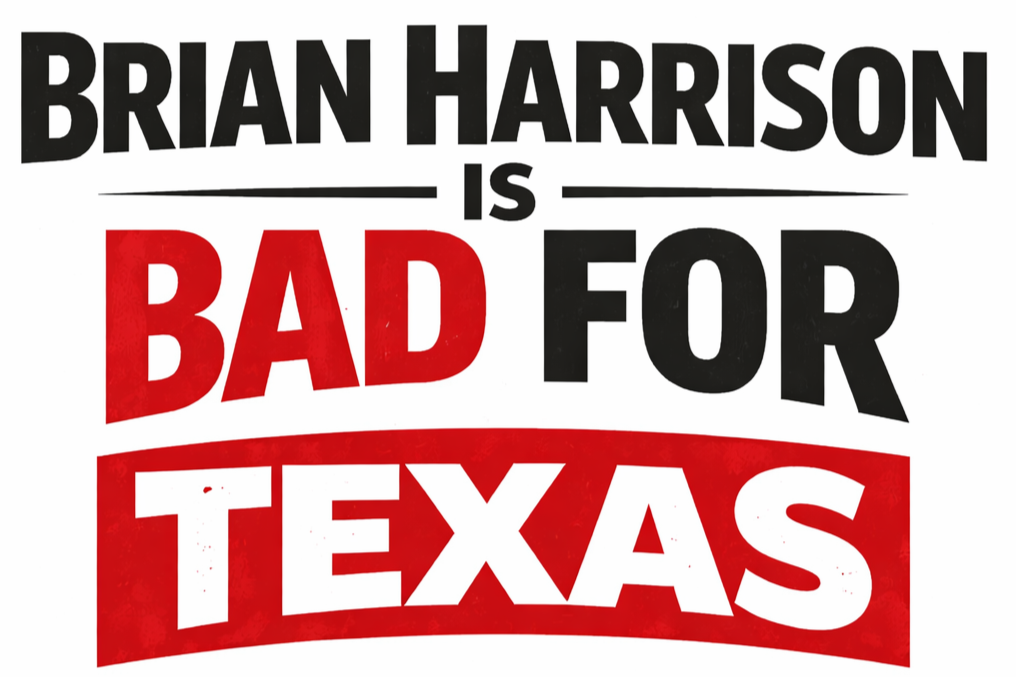 Brian Harrison is Bad for Texas