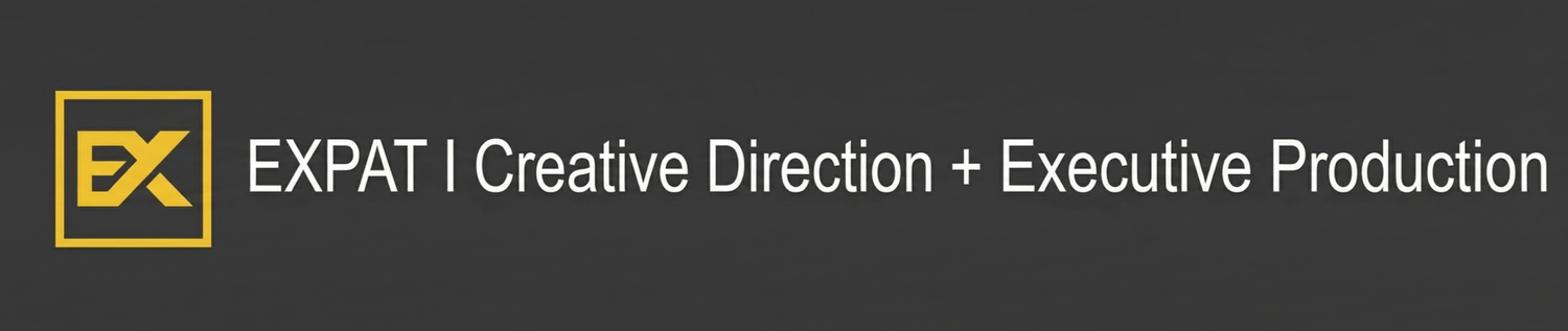 EXPAT | Creative Direction + Executive Production