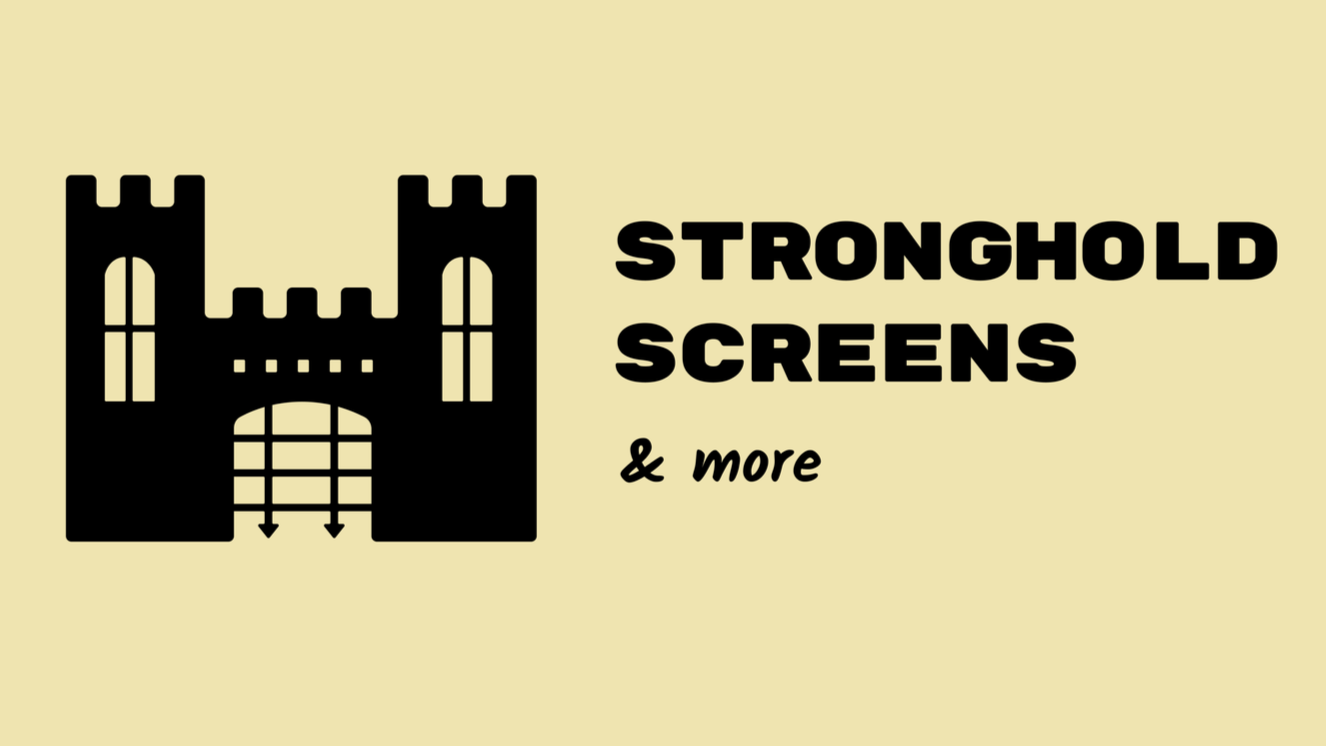 Stronghold Screens & More