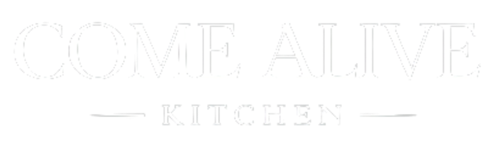 COME ALIVE KITCHEN