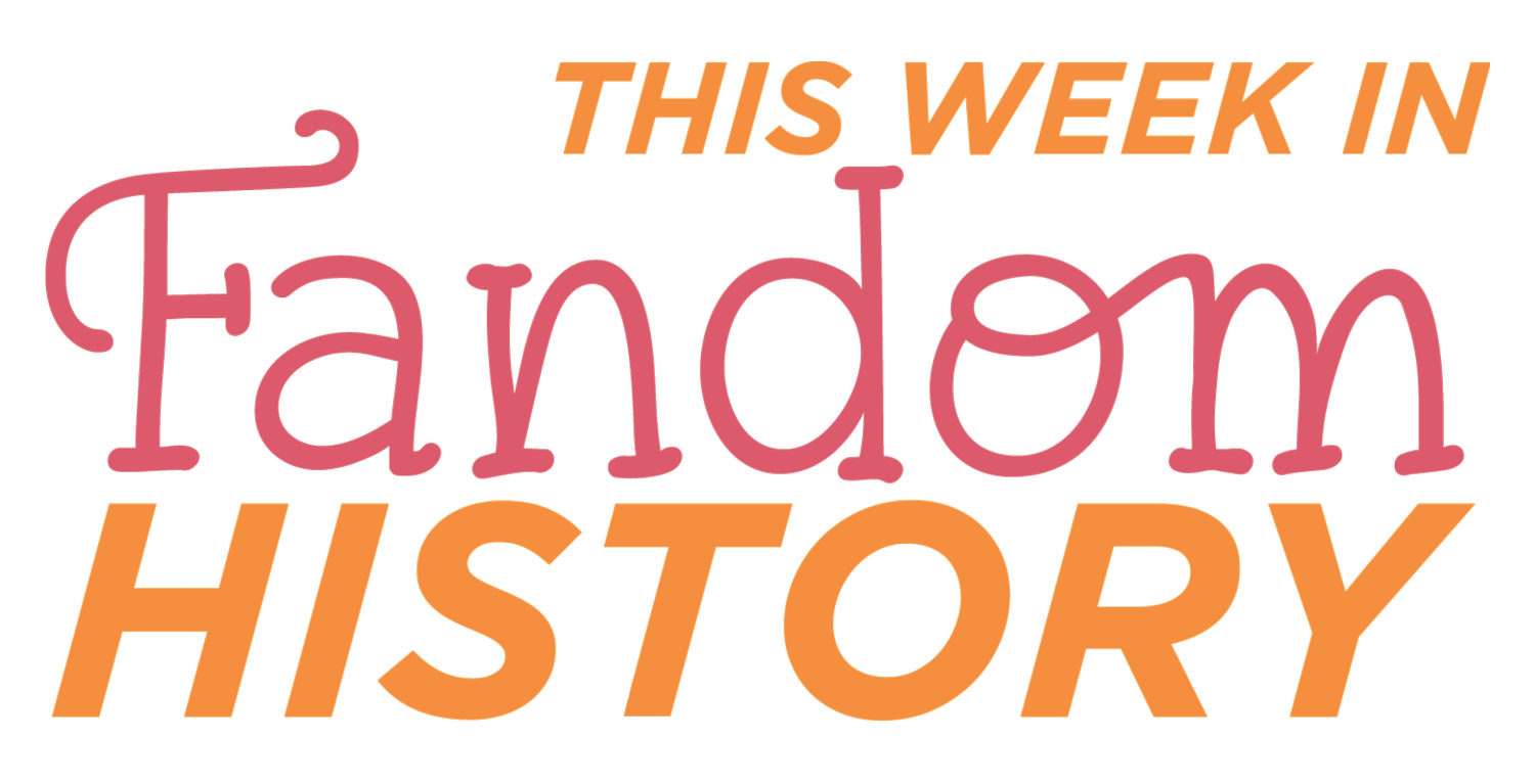 This Week In Fandom History