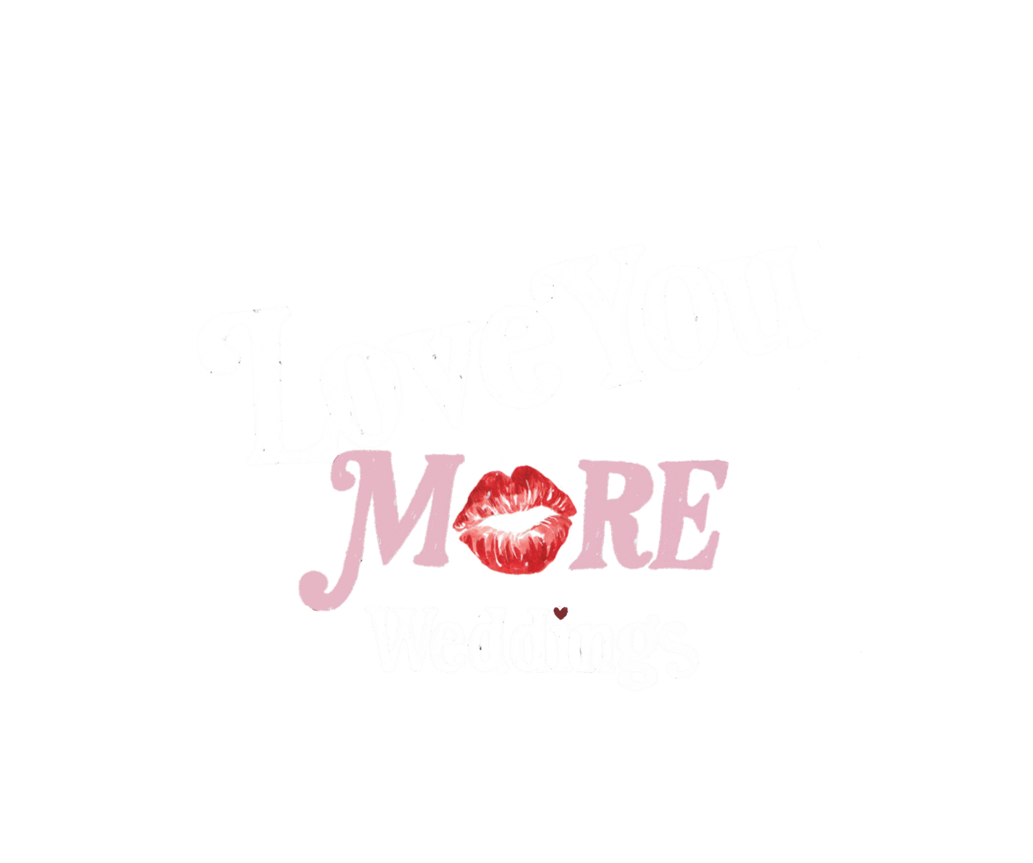 LOVE YOU MORE