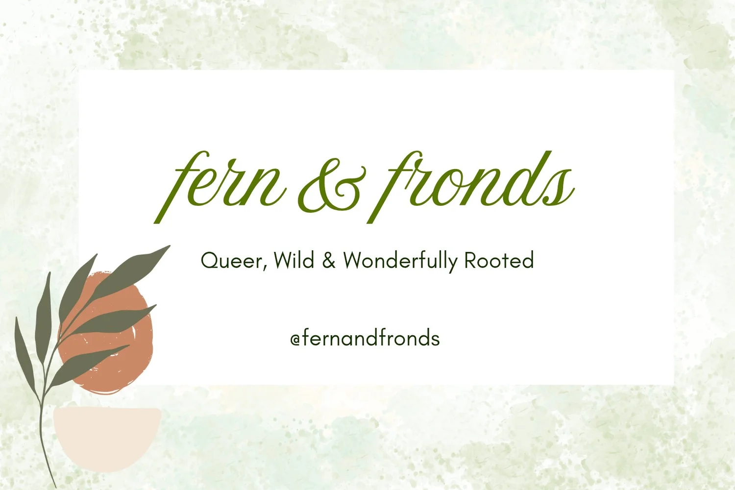 fern and fronds