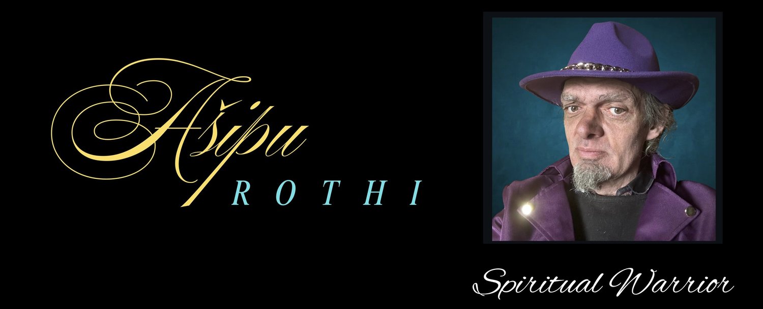 Ashipu Rothi : Spiritual Warrior