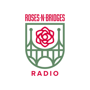 Roses and Bridges Radio