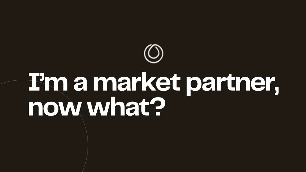 I'm a Market Partner, now what?