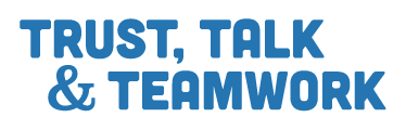 Trust, Talk and Teamwork