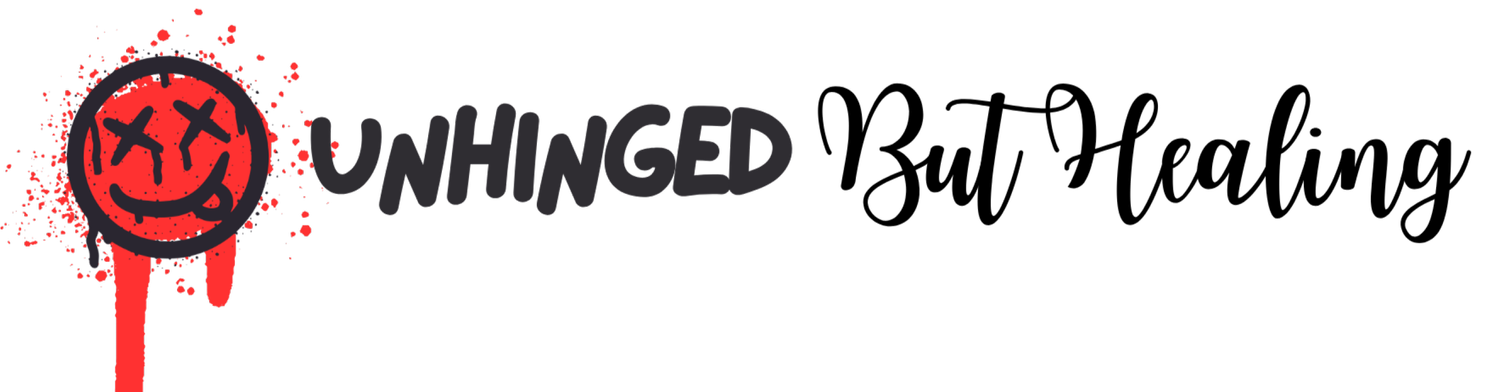 Unhinged But Healing