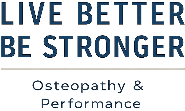 LIVE BETTER BE STRONGER - Osteopathy & Performance