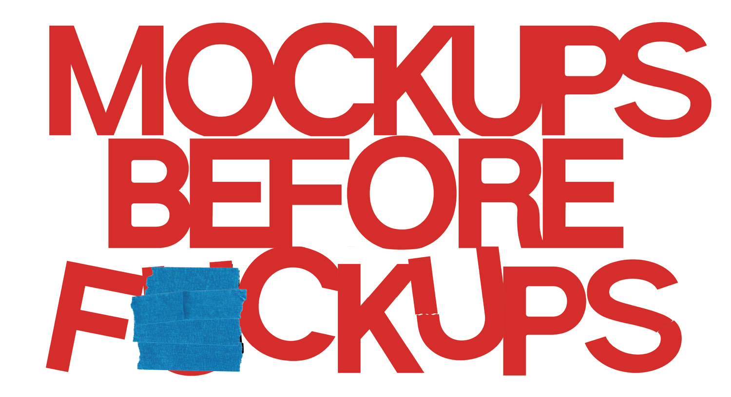 Mockups Before F*ckups