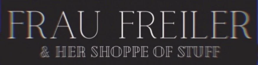 Frau Freiler & Her Shoppe of Stuff