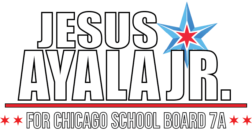 Jesus Ayala Jr. for Chicago School Board 7A
