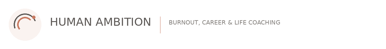 Human Ambition | Burnout, Career & Life Coaching