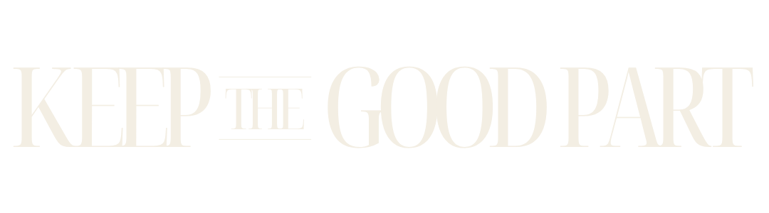 Keep the Good Part