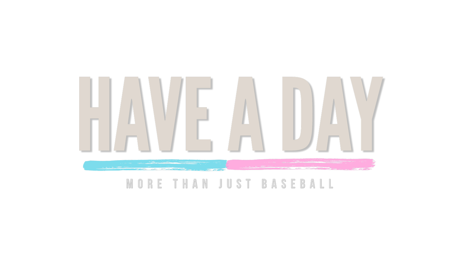 HAVE A DAY: THE DOCUMENTARY
