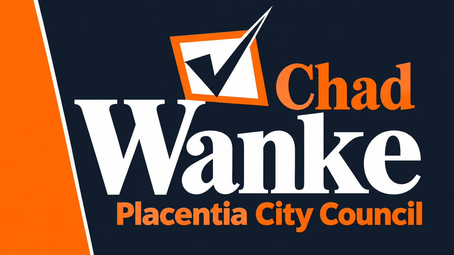 Chad Wanke for Placentia City Council 2026