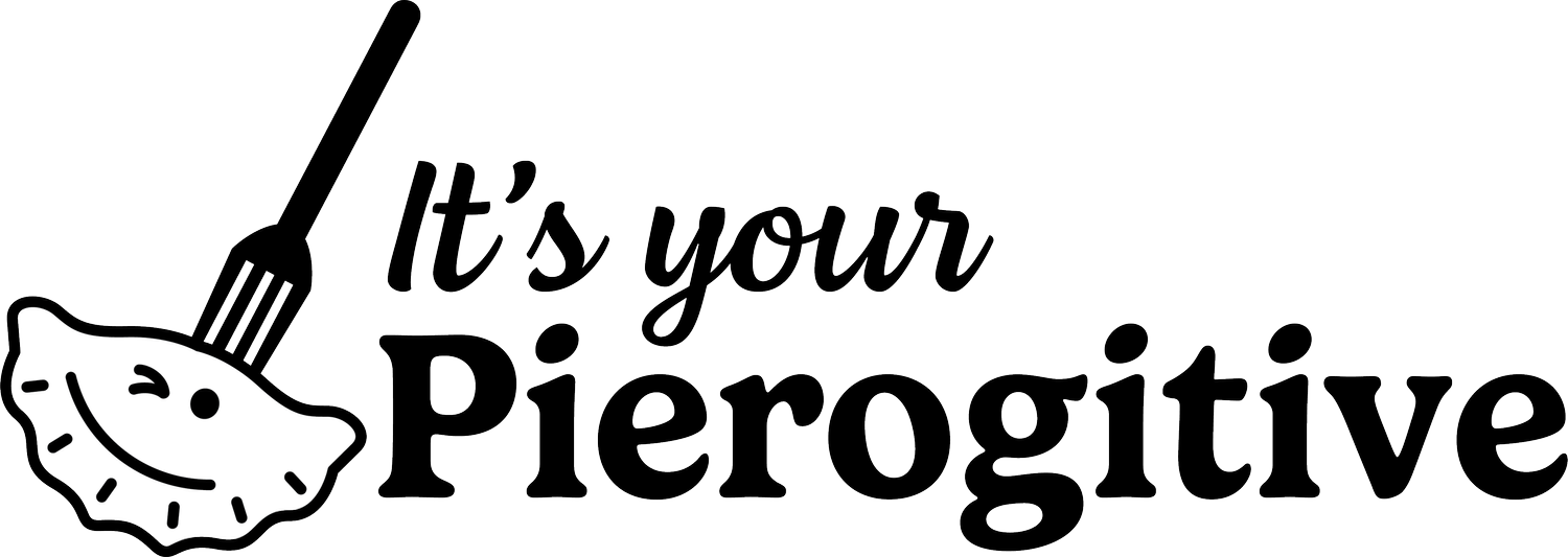 It’s Your Pierogitive