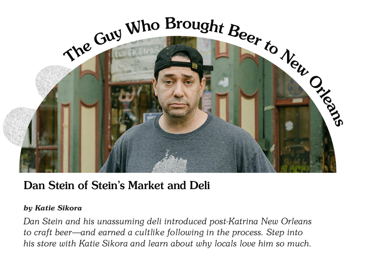 The Guy Who Brought Beer to New Orleans — Dan Stein of Stein's Market and Deli