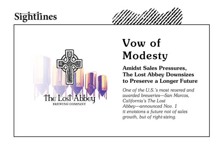 One of the U.S.'s most revered and awarded breweries—San Marcos, California's The Lost Abbey—announced Nov. 1 it envisions a future not of sales growth, but of right-sizing.
