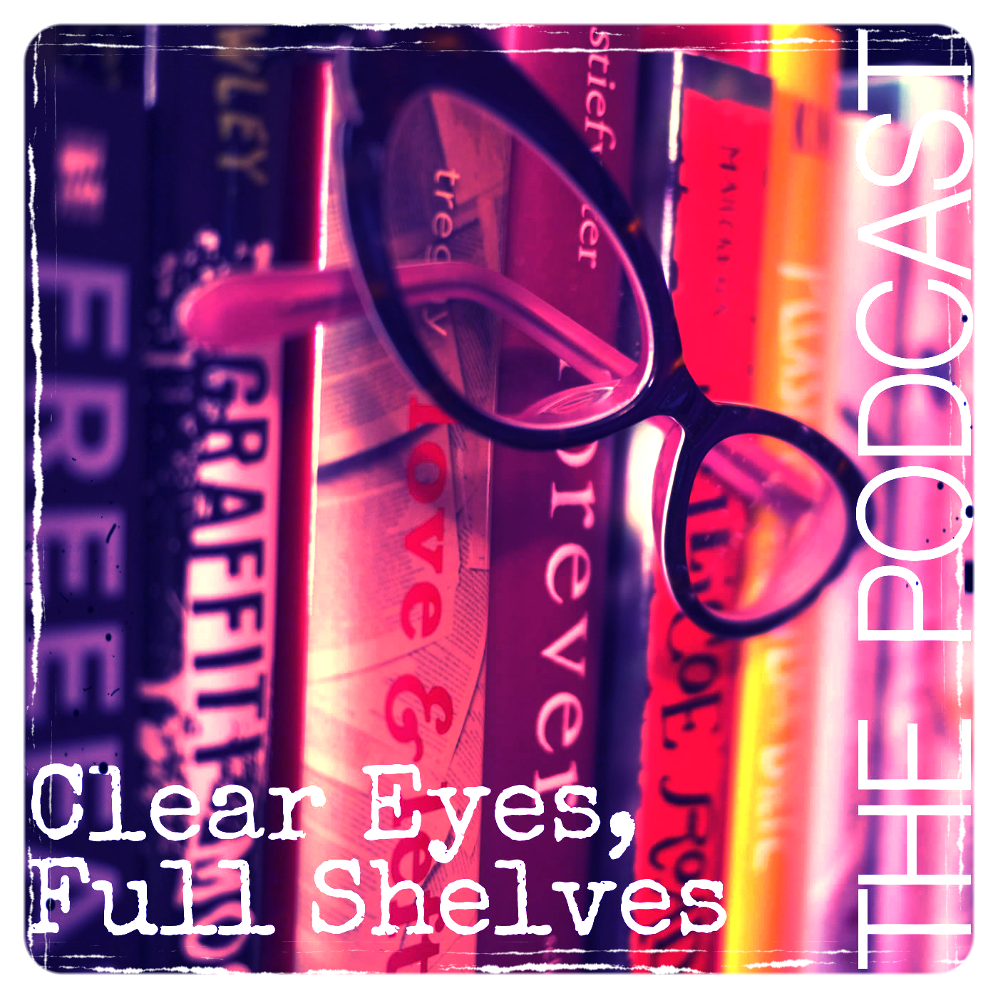 Clear Eyes, Full Shelves - Podcast