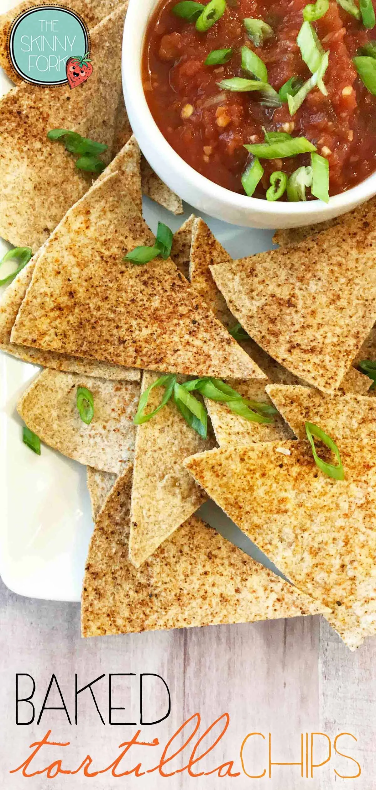 Baked Tortilla Chips — The Skinny Fork