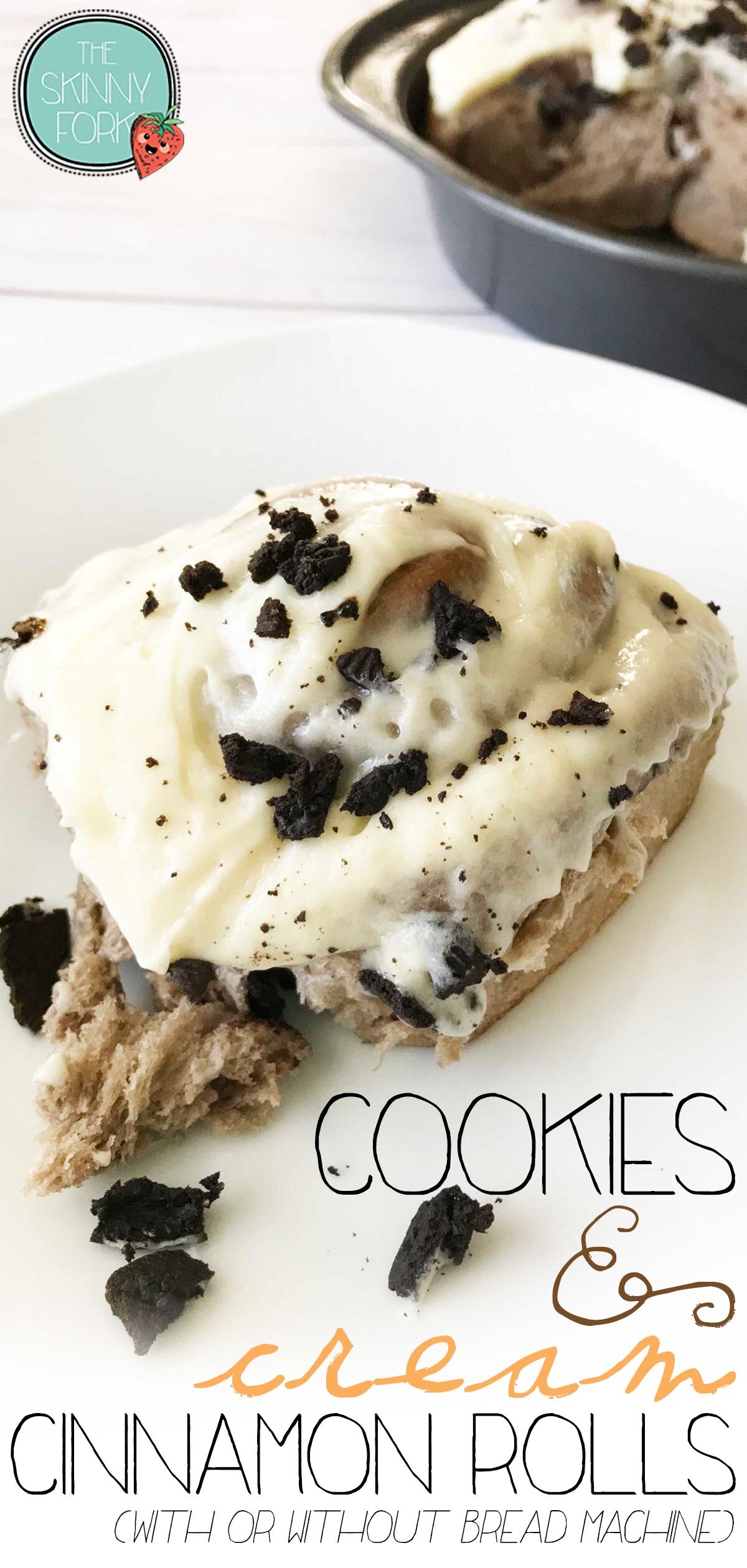 Cookies & Cream Cinnamon Rolls — The Skinny Fork
