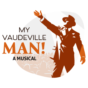 My Vaudeville Man — A Musical