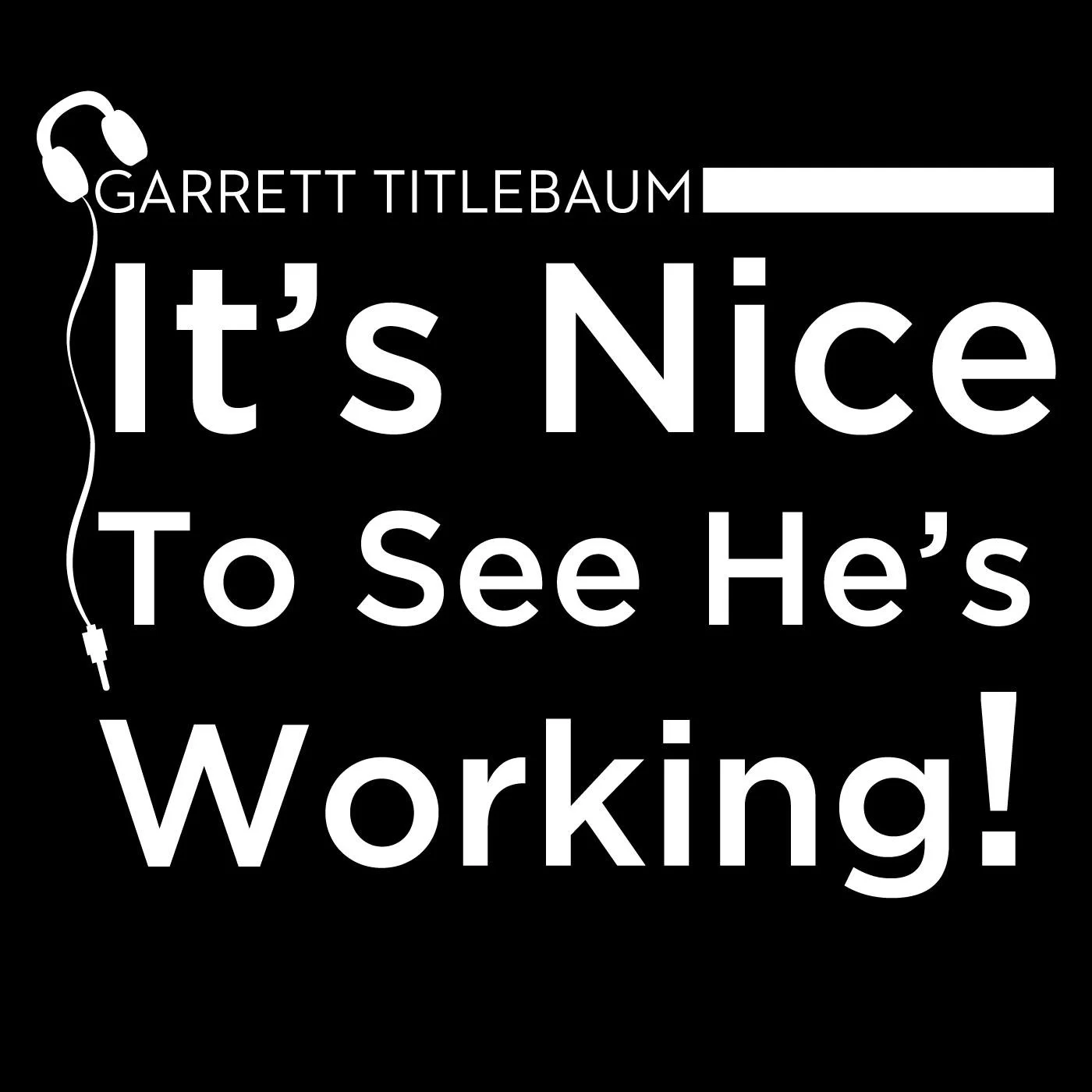 Garrett Titlebaum: It\'s Nice To See He\'s Working