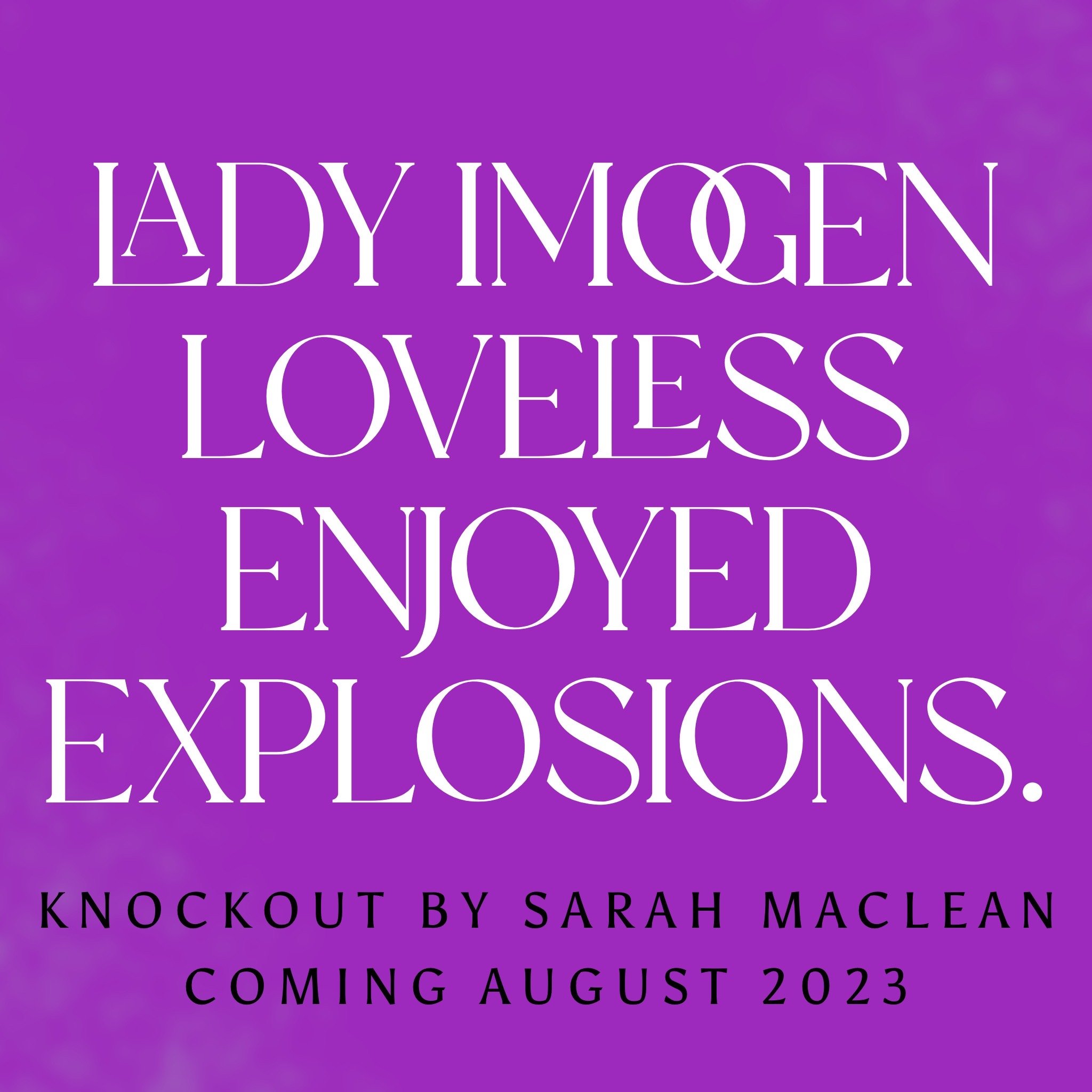 Lady Imogen Loveless enjoyed explosions