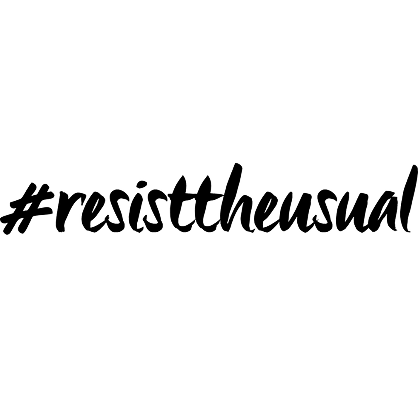 #resisttheusual