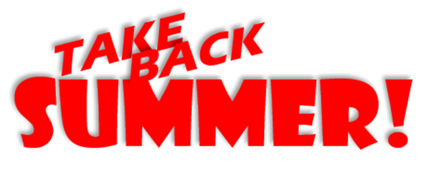 TAKE BACK SUMMER !