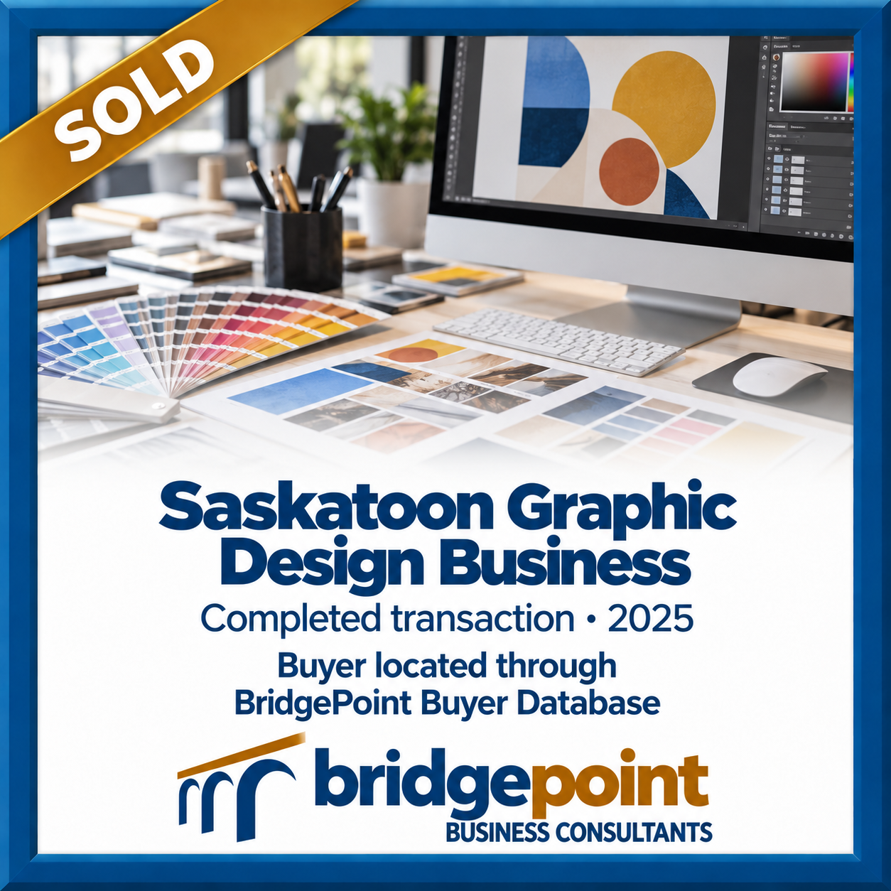 Saskatoon Graphic Design Business — completed transaction 2025. Buyer located through BridgePoint Buyer Database.