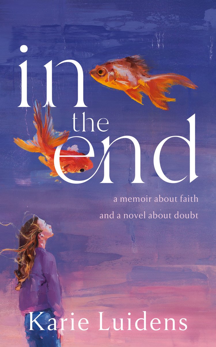 In the End: A Memoir about Faith and a Novel about Doubt